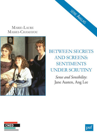BETWEEN SECRETS AND SCREENS: SENTIMENTS UNDER SCRUTINY - SENSE AND SENSIBILITY: JANE AUSTEN, ANG LEE