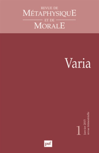Revue de Métaphysique et de Morale N° 1, Janvier-mars 2015 : Varia