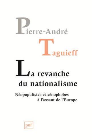 La revanche du nationalisme. Néopopulistes et xénophobes à l'assaut de l'Europe