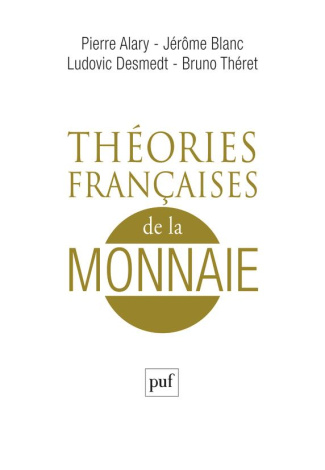 Théories françaises de la monnaie. Une anthologie