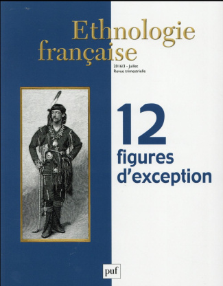 Ethnologie française N° 3, juillet 2016 : 12 figures d'exception