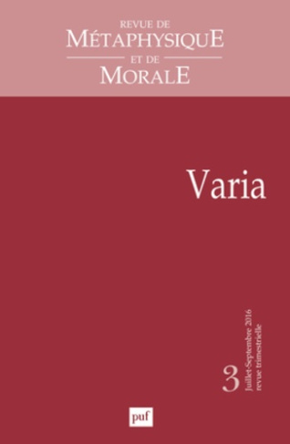 Revue de Métaphysique et de Morale N° 3, juillet-septembre 2016 : Varia