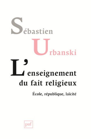 L'enseignement du fait religieux. Ecole, république, laïcité