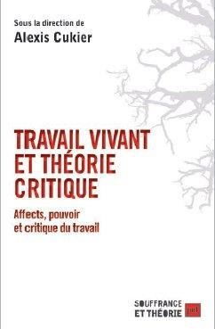 Travail vivant et théorie critique. Affects, pouvoir et critique du travail