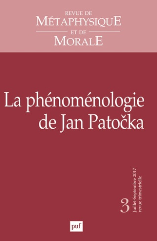Revue de Métaphysique et de Morale N° 3, juillet-septembre 2017 : La phénoménologie de Jan Patocka