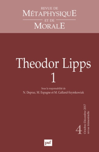 Revue de Métaphysique et de Morale N° 4, octobre-décembre 2017 : Theodor Lipps. Volume 1