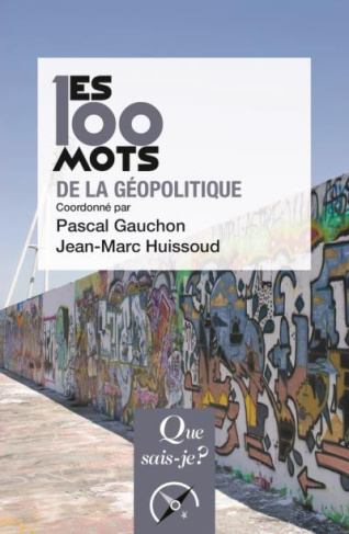 Les 100 mots de la géopolitique. 4e édition