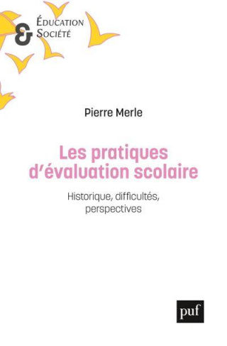 Les pratiques d'évaluation scolaire. Historique, difficultés, perspectives