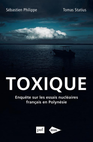 Toxique. Enquête sur les essais nucléaires français en Polynésie