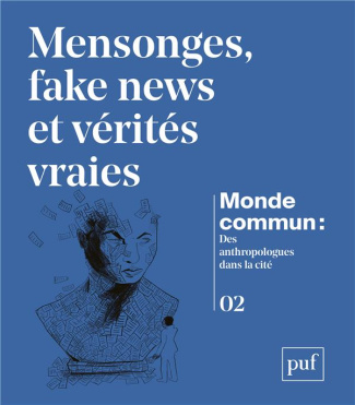 Monde commun : des anthropologues dans la cité N° 2 : Fake news, mensonges & vérités