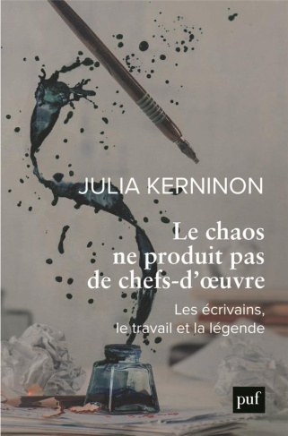 Le chaos ne produit pas de chefs-d'oeuvre. Les écrivains, le travail et la légende