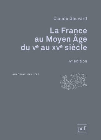 La France au Moyen Age du Ve au XVe siècle. 4e édition