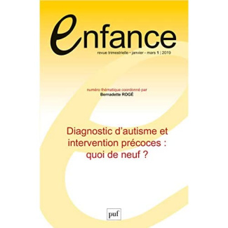 Enfance Volume 71 N° 1, janvier-mars 2019 : Diagnostic d'autisme et intervention précoces : quoi de