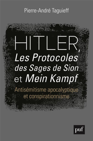 Hitler, les Protocoles des sages de Sion et Mein Kampf. Antisémitisme apocalyptique et conspirationn