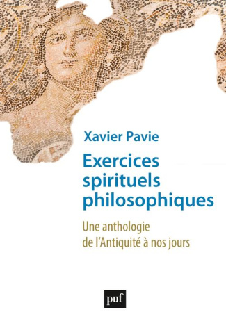Exercices spirituels philosophiques. Une anthologie de l'Antiquité à nos jours