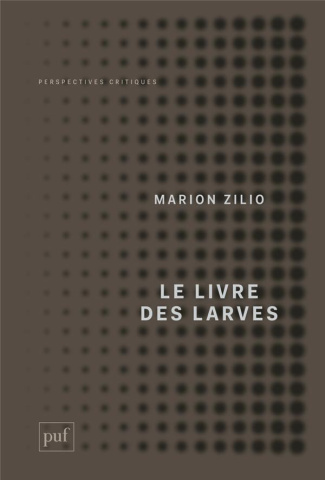 Le livre des larves. Comment nous sommes devenus nos proies