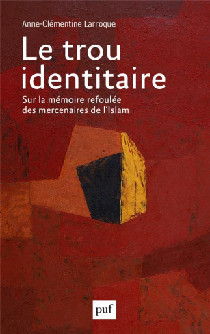 Le trou identitaire. Sur la mémoire refoulée des mercenaires de l'Islam