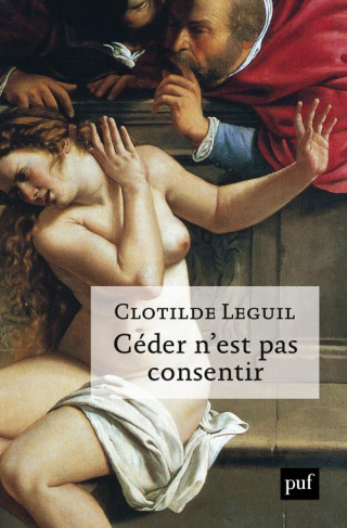 Céder n'est pas consentir. Une approche clinique et politique du consentement