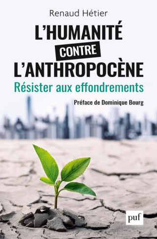 L'humanité contre l'Anthropocène. Résister aux effondrements