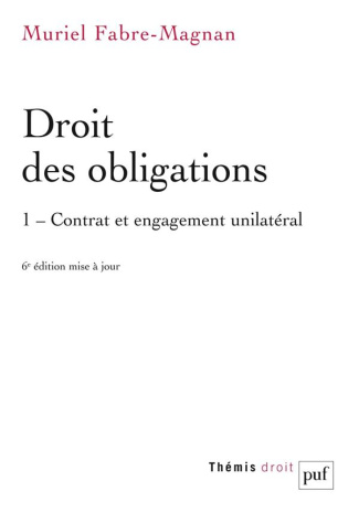 Droit des obligations. Tome 1, Contrat et engagement unilatéral, 6e édition actualisée
