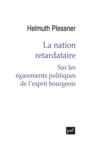 La nation retardataire. Sur les égarements politiques de l'esprit bourgeois