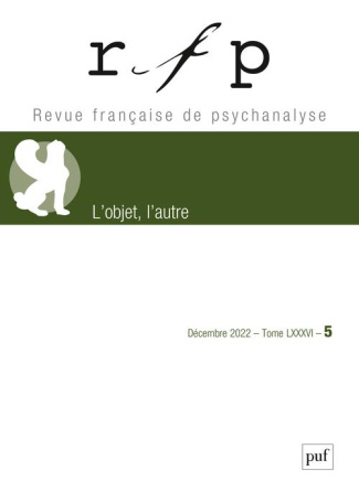 Revue Française de Psychanalyse Tome 86 N° 5, décembre 2022 : L'objet, l'autre
