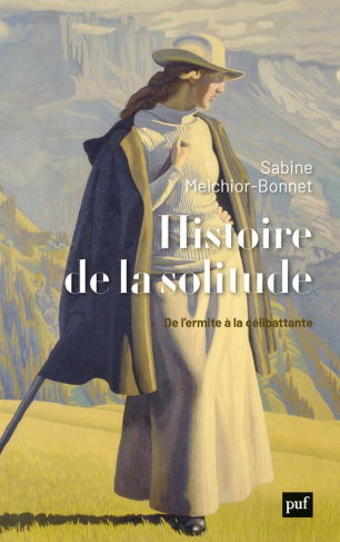 Histoire de la solitude. De l'ermite à la célibattante