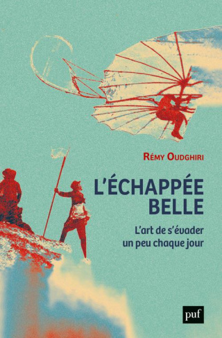 L'échappée belle. L'art de s'évader un peu chaque jour
