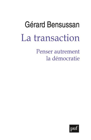 La transaction. Penser autrement la démocratie