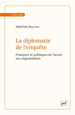 La diplomatie de l'enquête. Pratiques et politiques de l'accès aux organisations