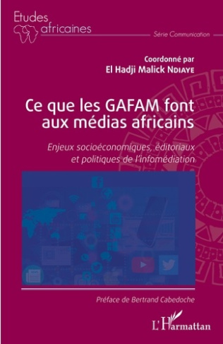 Ce que les GAFAM font aux médias africains. Enjeux socioéconomiques, éditoriaux et politiques de l'i