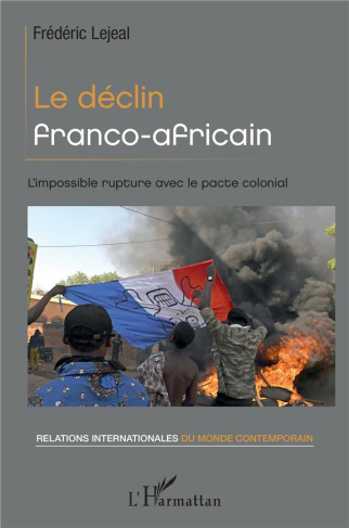 Le déclin franco-africain. L'impossible rupture avec le pacte colonial