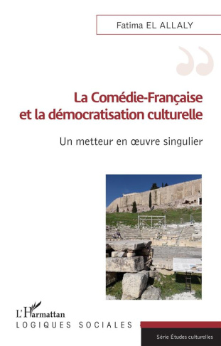 La Comédie-Française et la démocratisation culturelle. Un metteur en oeuvre singulier