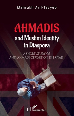 AHMADIS AND MUSLIM IDENTITY IN DIASPORA - A SHORT STUDY OF ANTI-AHMADI OPPOSITION IN BRITAIN