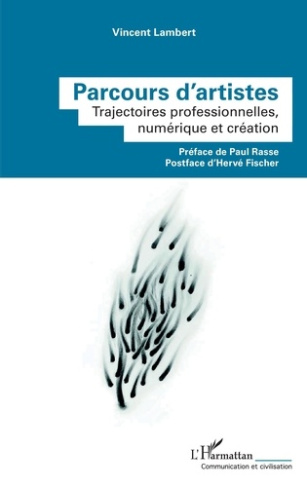 Parcours d'artistes. Trajectoires professionnelles, numérique et création