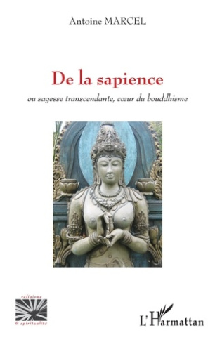 De la sapience. Ou sagesse transcendante, coeur du bouddhisme