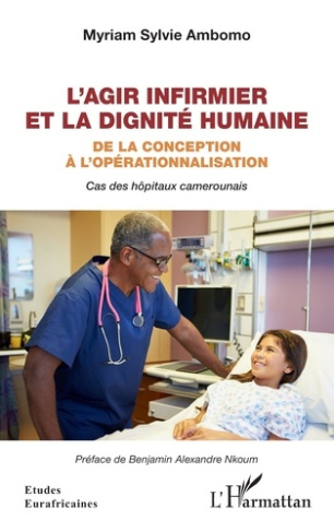 L'agir infirmier et la dignité humaine. De la conception à l'opérationnalisation - Cas des hôpitaux
