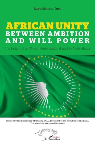 African Unity. Between ambition and will power - The insight of an African Ambassador at post in Add