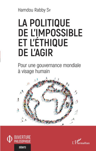 La politique de l'impossible et l'éthique de l'agir. Pour une gouvernance mondiale à visage humain