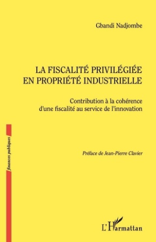 La fiscalité privilégiée en propriété industrielle. Contribution à la cohérene d'une fiscalité au se