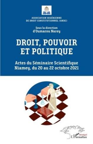 Droit, pouvoir et politique. Actes du Séminaire Scientifique Niamey, du 20 au 22 octobre 2021