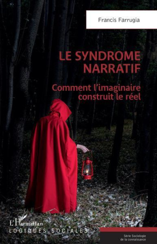 Le syndrome narratif. Comment l'imaginaire construit le réel