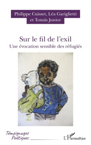 Sur le fil de l'exil. Une évocation sensible des réfugiés