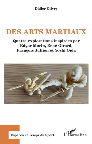 Des arts martiaux. Quatre explorations inspirées par Edgar Morin, René Girard, François Jullien et Y
