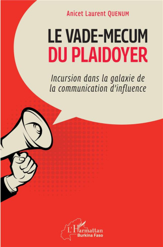 Le vade-mecum du plaidoyer. Incursion dans la galaxie de la communication d'influence