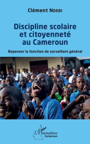 Discipline scolaire et citoyenneté au Cameroun. Repenser la fonction de surveillant général