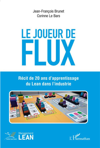 Le joueur de flux. Récit de 20 ans d'apprentissage du Lean dans l'industrie
