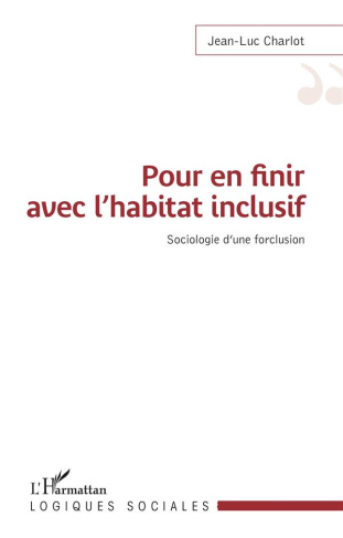 Pour en finir avec l'habitat inclusif. Sociologie d'une forclusion