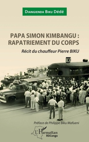 Papa Simon Kimbangu : rapatriement du corps. Récit du chauffeur Pierre Biku
