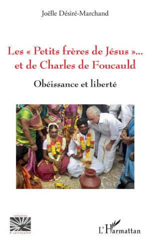 Les "Petits frères de Jésus" et de Charles de Foucauld. Obéissance et liberté